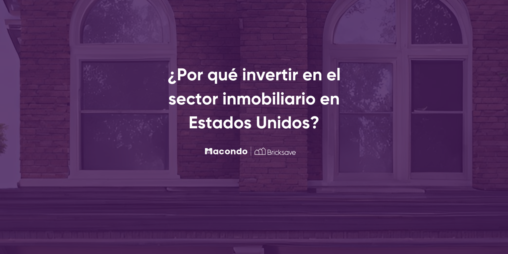 ¿Por qué invertir en el sector inmobiliario en Estados Unidos?